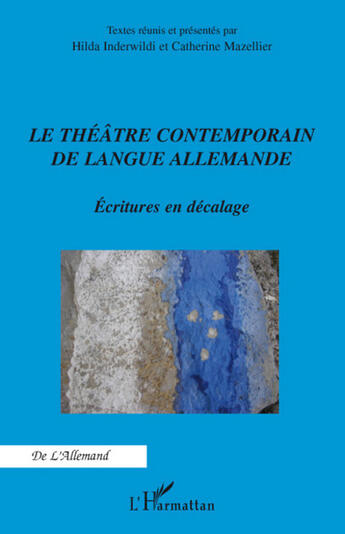 Couverture du livre « Théâtre contemporain de langue allemande ; écritures en décalage » de Hilda Inderwildi et Catherine Mazellier aux éditions L'harmattan