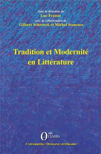 Couverture du livre « Tradition et modernité en littérature » de Luc Fraisse et Stanesco Michel et Gilbert Schrenck aux éditions L'harmattan