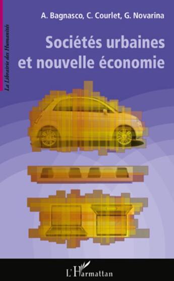 Couverture du livre « Sociétés urbaines et nouvelle économie » de Claude Courlet et Arnaldo Bagnasco et Gilles Novarina aux éditions L'harmattan