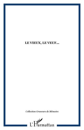 Couverture du livre « Le vieux, le veuf... » de  aux éditions Editions L'harmattan