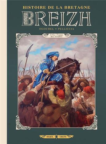 Couverture du livre « Breizh, histoire de la Bretagne Tome 7 : le temps des révoltes » de Thierry Jigourel et Marco Pelliccia aux éditions Soleil