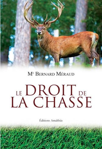 Couverture du livre « Le droit de la chasse » de Bernard Meraud aux éditions Amalthee