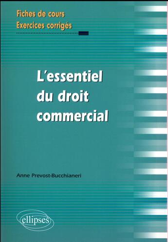 Couverture du livre « L'essentiel du droit commercial » de Anne Prevost-Bucchianeri aux éditions Ellipses