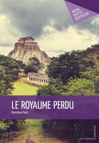 Couverture du livre « Le royaume perdu » de Branislava Pesic aux éditions Publibook