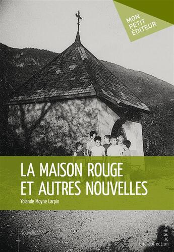 Couverture du livre « La maison rouge et autres nouvelles » de Yolande Moyne-Larpin aux éditions Mon Petit Editeur