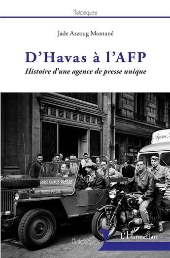 Couverture du livre « D'Havas à l'AFP ; histoire d'une agence de presse unique » de Jade Azzoug Montane aux éditions L'harmattan