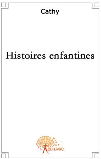 Couverture du livre « Histoires enfantines » de Cathy aux éditions Edilivre