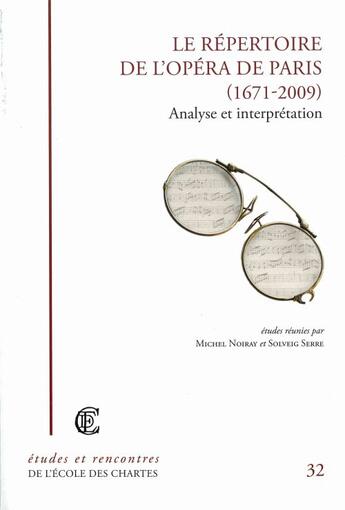 Couverture du livre « Le répertoire de l'opéra de Paris (1671-2009) ; analyse et interprétation » de Solveig Serre et Michel Noiray aux éditions Ecole Nationale Des Chartes