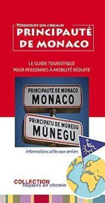 Couverture du livre « Principauté de Monaco ; le guide touristique pour personnes à mobilité réduite » de Elian Revel et Ursula Ferreyrolles aux éditions Toujours Un Chemin