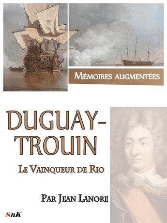 Couverture du livre « Duguay-Trouin, le vainqueur de Rio » de Jean Lanore aux éditions Storiaebooks