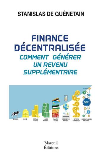 Couverture du livre « Finance décentralisée : Comment générer un revenu supplémentaire » de Stanislas De Quenetain aux éditions Mareuil Editions