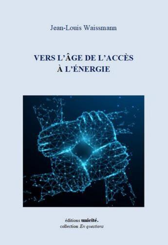 Couverture du livre « Vers l'âge de l'accès à l'énergie » de Waissmann Jean-Louis aux éditions Unicite