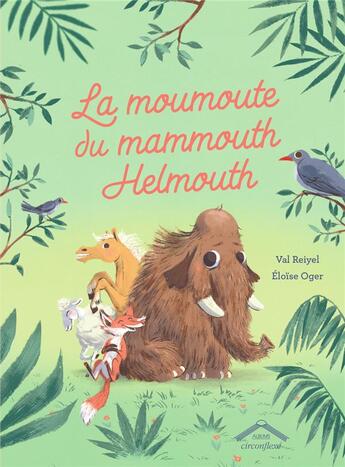 Couverture du livre « La moumoute du mammouth Helmouth » de Val Reiyel et Eloise Oger aux éditions Circonflexe