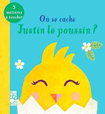 Couverture du livre « Ou se cache justin le poussin ? » de  aux éditions Tigre & Cie