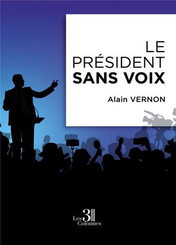 Couverture du livre « Le président sans voix » de Alain Vernon aux éditions Les Trois Colonnes