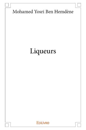 Couverture du livre « Liqueurs » de Ben Hemdene M Y. aux éditions Edilivre