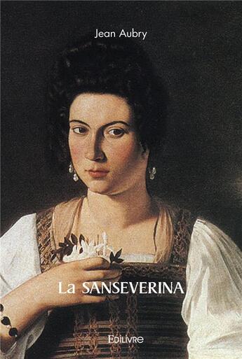 Couverture du livre « La sanseverina » de Aubry Jean aux éditions Edilivre