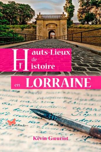 Couverture du livre « Hauts-lieux de l'histoire en Lorraine » de Kevin Gueuriot aux éditions Papillon Rouge