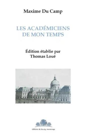 Couverture du livre « Histoire et critique littéraires t.2 : les académiciens de mon temps » de Maxime Du Camp aux éditions Editions Du Bourg