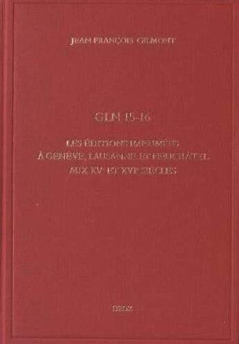 Couverture du livre « Gln 15-16. les editions imprimees a geneve, lausanne et neuchatel aux xve et xvie siecles » de Jean-Francois Gilmon aux éditions Droz