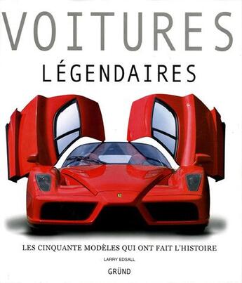 Couverture du livre « Voitures legendaires » de Larry Edsall aux éditions Grund