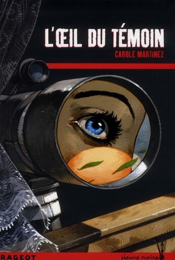 Couverture du livre « L'oeil du témoin » de Carole Martinez aux éditions Rageot