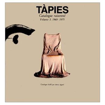 Couverture du livre « Tapies catalogue raisonne 3 - 1969/1975 » de Agusti Anna aux éditions Cercle D'art