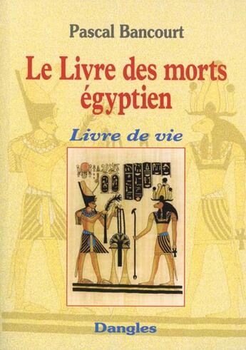 Couverture du livre « Le livre des morts égyptien ; livre de vie » de  aux éditions Dangles