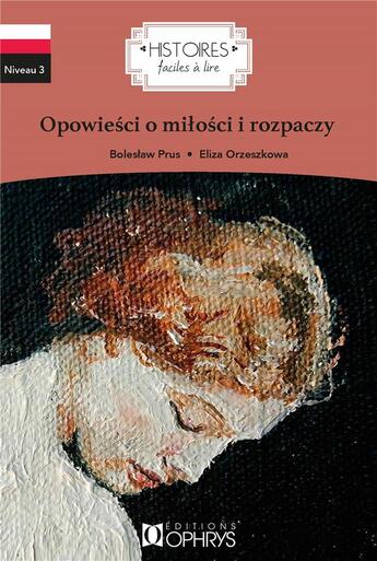 Couverture du livre « Histoires faciles à lire : histoires d'amour et de désespoir » de Henryk Sienkiewicz aux éditions Ophrys