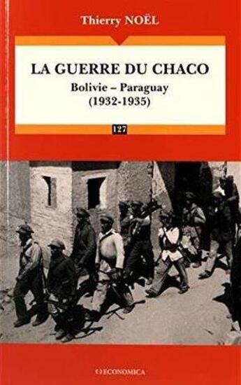 Couverture du livre « GUERRE DU CHACO (1932-1935) (LA) » de Thierry Noel aux éditions Economica