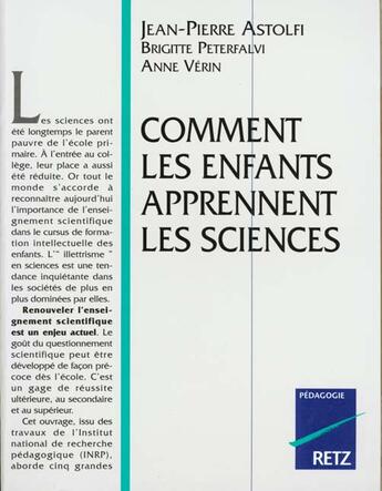 Couverture du livre « Comment Les Enfants Apprennent Les Sciences » de Jean-Pierre Astolfi et B Peterfalvi et A Verin aux éditions Retz