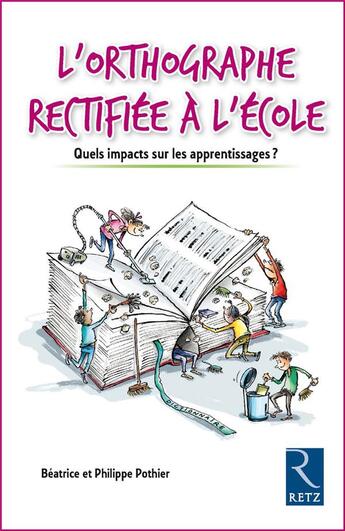 Couverture du livre « L'orthographe rectifiée à l'école ; quels impacts sur les apprentissages ? » de Beatrice Pothier et Philippe Pothier aux éditions Retz