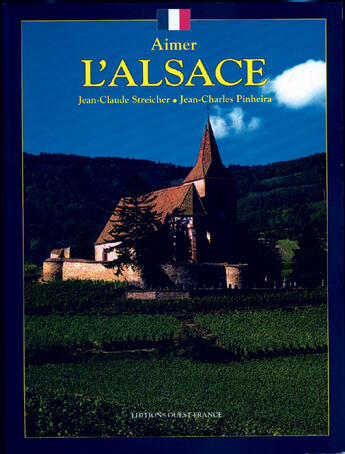 Couverture du livre « Aimer l'Alsace » de Jean-Claude Streicher et Jean-Charles Pinheira aux éditions Ouest France