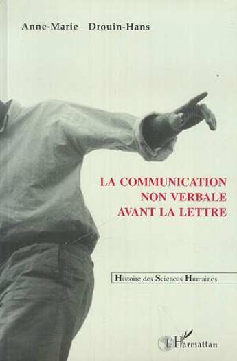 Couverture du livre « La communication non verbale avant la lettre » de Drouin-Hans A-M. aux éditions L'harmattan