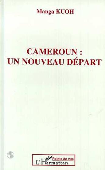 Couverture du livre « Cameroun : un nouveau depart » de Manga Kuoh aux éditions L'harmattan