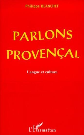 Couverture du livre « Parlons provençal ; langue et culture » de Philippe Blanchet aux éditions L'harmattan