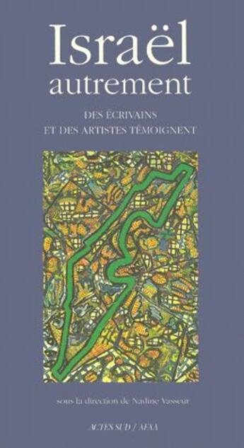 Couverture du livre « Israël autrement ; des écrivains et des artistes témoignent » de N Vasseur aux éditions Actes Sud