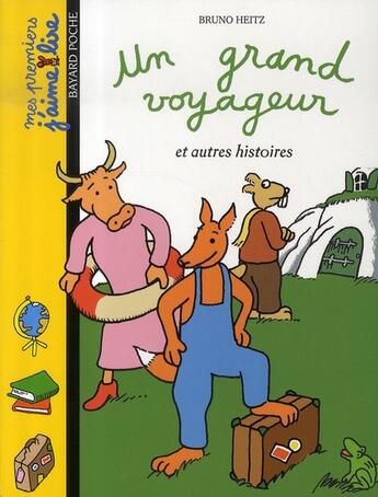 Couverture du livre « Un grand voyageur et autres histoires » de Bruno Heitz aux éditions Bayard Jeunesse