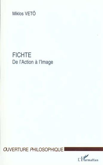 Couverture du livre « Fichte de l'action a l'image » de Miklos Mikios aux éditions L'harmattan