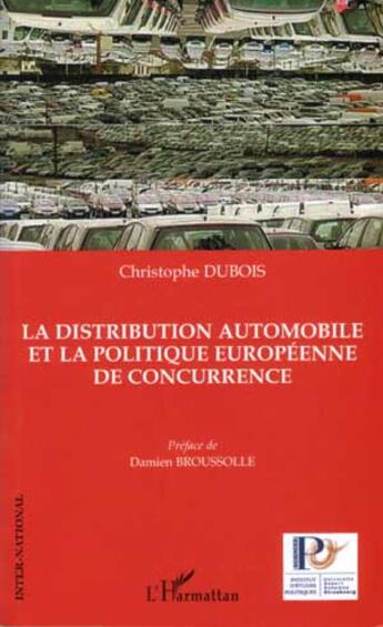 Couverture du livre « La distribution automobile et la politique europeenne de concurrence » de Christophe Dubois aux éditions L'harmattan