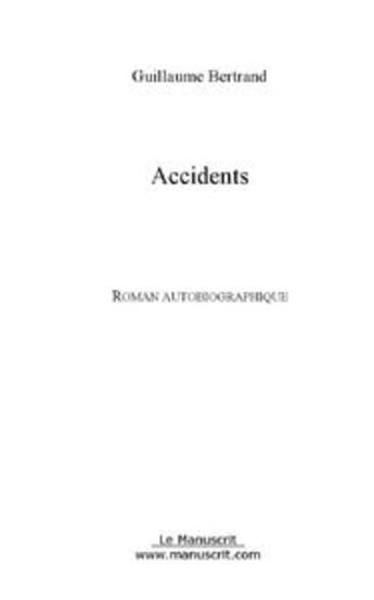 Couverture du livre « Accidents » de Bertrand Guillaume aux éditions Editions Le Manuscrit