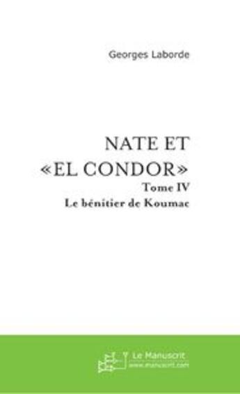 Couverture du livre « Nate et El Condor t.4 ; le bénitier de Koumac » de Georges Laborde aux éditions Le Manuscrit