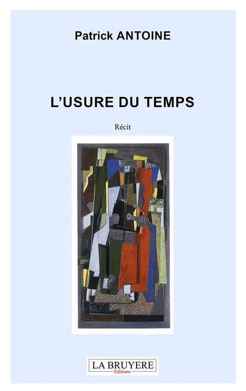 Couverture du livre « L'usure du temps » de Patrick Antoine aux éditions La Bruyere