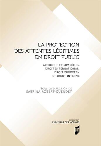 Couverture du livre « La protection des attentes légitimes en droit public » de Sabrina Robert-Cuendet aux éditions Pu De Rennes