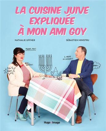 Couverture du livre « La cuisine juive expliquée à mon ami goy » de Nathalie Uffner et Sebastien Ministru aux éditions Hugo Image