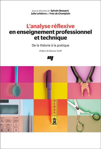 Couverture du livre « L'analyse réflexive en enseignement professionnel et technique ; de la théorie à la pratique » de Yves De Champlain et Sylvain Beaupre et Julie Lefebvre aux éditions Pu De Quebec