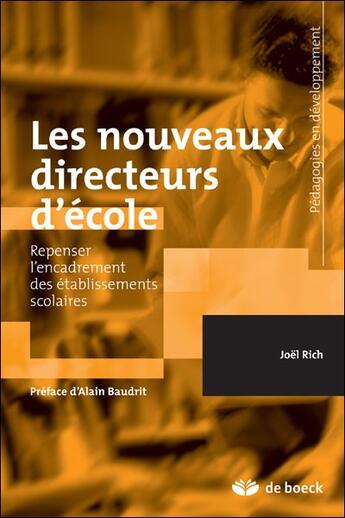 Couverture du livre « Les nouveaux directeurs d'école ; repenser l'encadrement des établissements scolaires » de Joel Rich aux éditions De Boeck Superieur