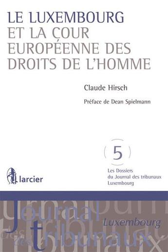 Couverture du livre « Le Luxembourg et la Cour européenne des droits de l'Homme » de Claude Hirsch aux éditions Larcier