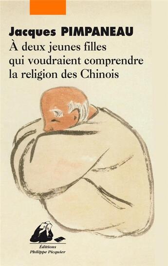 Couverture du livre « À deux jeunes filles qui voudraient comprendre la religion des Chinois » de Jacques Pimpaneau aux éditions Picquier