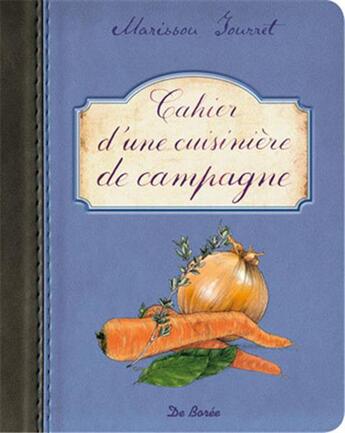 Couverture du livre « Cahier d'une cuisinière de campagne » de Marissou Tourret aux éditions De Boree